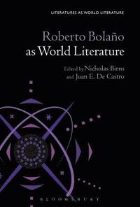 bokomslag Roberto Bolao as World Literature