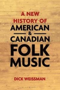 bokomslag A New History of American and Canadian Folk Music