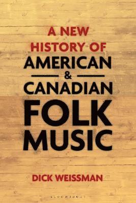 Dick Weissman - New History of American and Canadian Folk Music, Inbunden