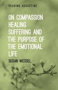 bokomslag On Compassion, Healing, Suffering, and the Purpose of the Emotional Life