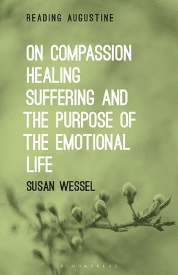 bokomslag On Compassion, Healing, Suffering, and the Purpose of the Emotional Life