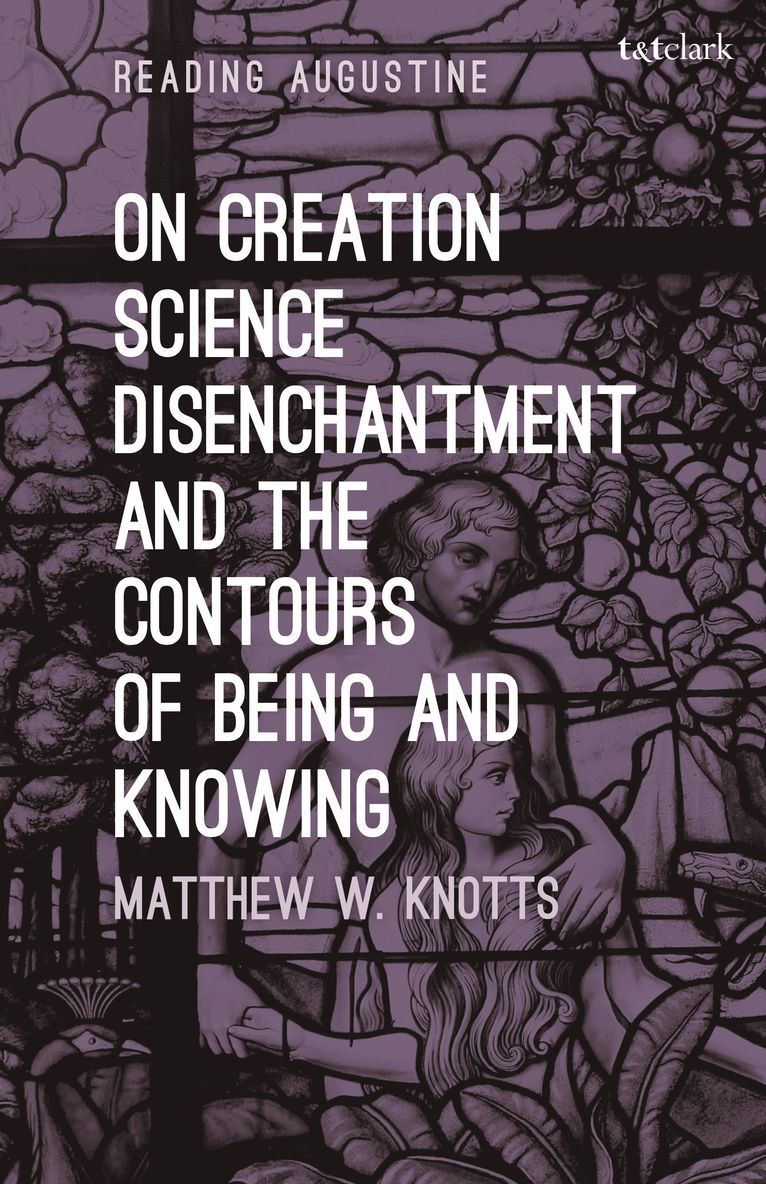 On Creation, Science, Disenchantment and the Contours of Being and Knowing 1