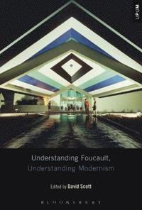 bokomslag Understanding Foucault, Understanding Modernism