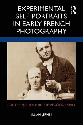 Experimental Self-Portraits in Early French Photography 1