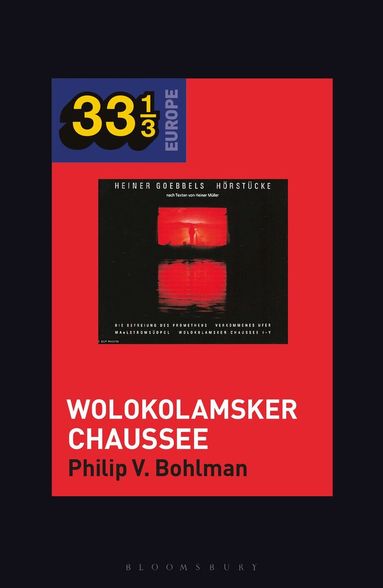 Philip V. Bohlman, Fabian Holt - Heiner Müller and Heiner Goebbels’s Wolokolamsker Chaussee, Häftad