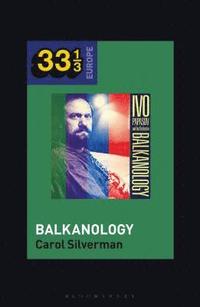 bokomslag Ivo Papazov's Balkanology