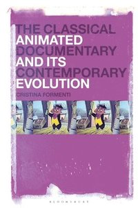 bokomslag The Classical Animated Documentary and Its Contemporary Evolution