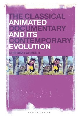 Cristina Formenti, Italy) Formenti, Cristina (University of Udine - Classical Animated Documentary and Its Contemporary Evolution, Inbunden
