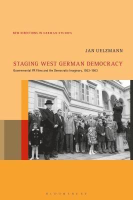 Jan Uelzmann, Imke Meyer - Staging West German Democracy, Inbunden