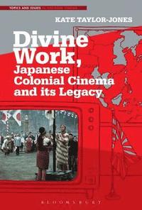 bokomslag Divine Work, Japanese Colonial Cinema and its Legacy