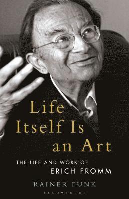 Rainer Funk, Germany) Funk, Dr. Rainer (Director of the Erich Fromm Institute Tuebingen, Esther Rashkin, Peter L Rudnytsky, Hilary Neroni - Life Itself Is an Art, Häftad