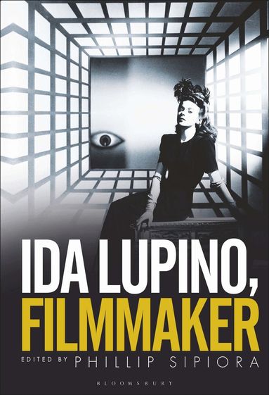 Phillip Sipiora - Ida Lupino, Filmmaker, Inbunden