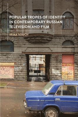 Popular Tropes of Identity in Contemporary Russian Television and Film 1