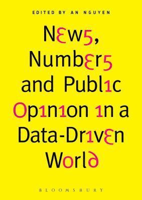 An Nguyen, UK) Nguyen, Dr. An (Senior Lecturer in News Media/Journalism Studies, Bournemouth University - News, Numbers and Public Opinion in a Data-Driven World, Häftad