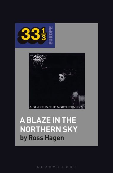 Ross Hagen, Fabian Holt - Darkthrone’s A Blaze in the Northern Sky, Inbunden