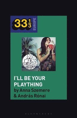 bokomslag Bea Palya's I'll Be Your Plaything