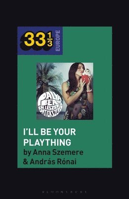 Bea Palya's I'll Be Your Plaything 1