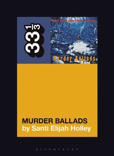 Santi Elijah Holley - Nick Cave and the Bad Seeds' Murder Ballads, Häftad