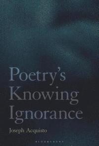bokomslag Poetry's Knowing Ignorance
