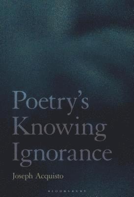 Poetry's Knowing Ignorance 1