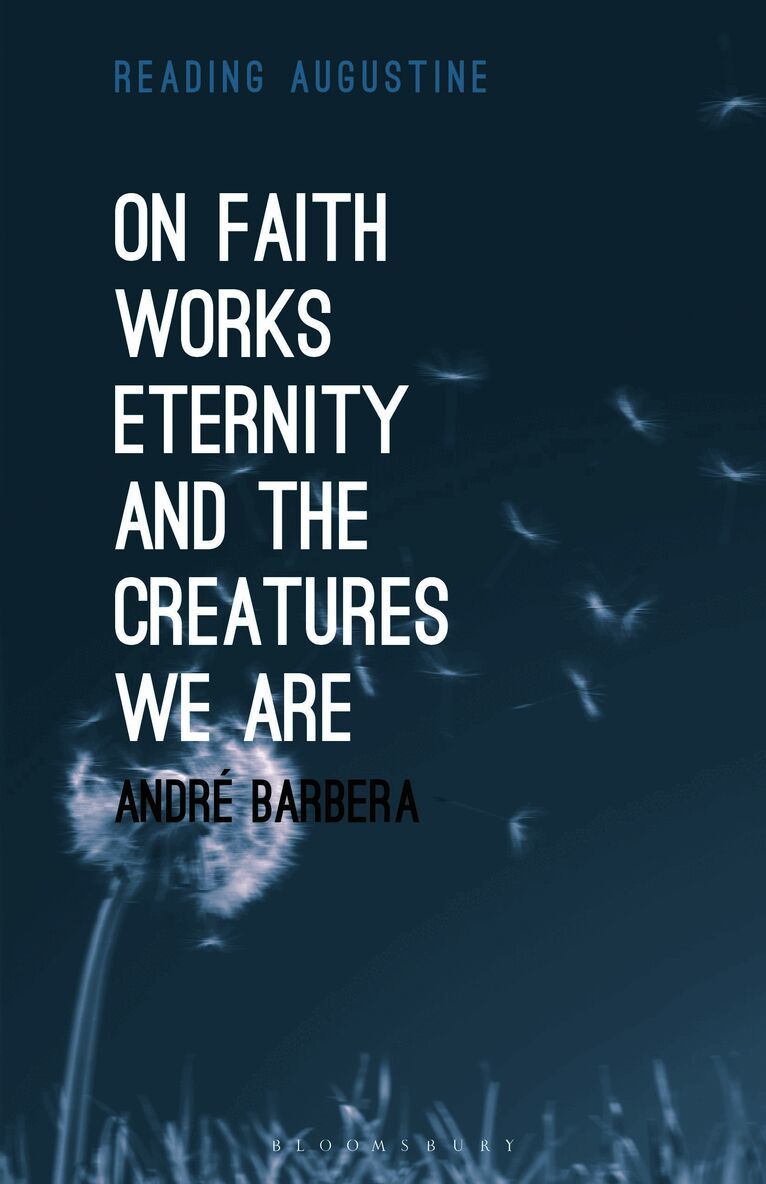 On Faith, Works, Eternity and the Creatures We Are
