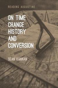 bokomslag On Time, Change, History, and Conversion
