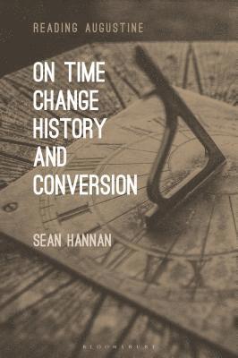 bokomslag On Time, Change, History, and Conversion