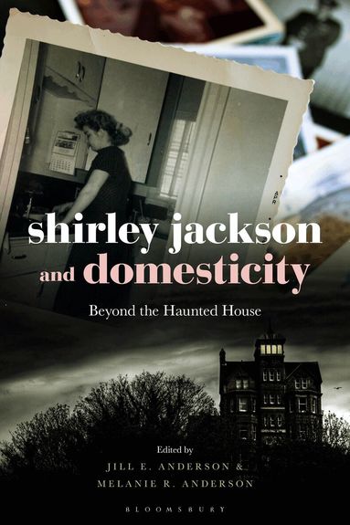 Jill E. Anderson, Melanie R. Anderson - Shirley Jackson and Domesticity, Inbunden