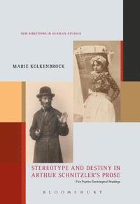 bokomslag Stereotype and Destiny in Arthur Schnitzlers Prose