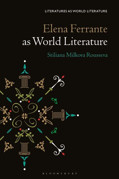 Stiliana Milkova Rousseva, Thomas Oliver Beebee - Elena Ferrante as World Literature, Inbunden
