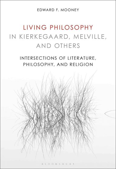 Edward Mooney - Living Philosophy in Kierkegaard, Melville, and Others, Inbunden
