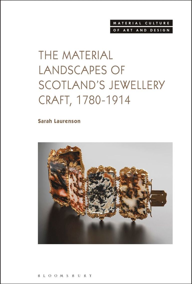 The Material Landscapes of Scotlands Jewellery Craft, 1780-1914 1