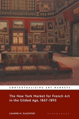 The New York Market for French Art in the Gilded Age, 18671893 1