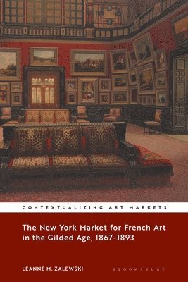 New York Market for French Art in the Gilded Age, 1867–1893