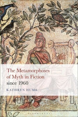 bokomslag The Metamorphoses of Myth in Fiction since 1960