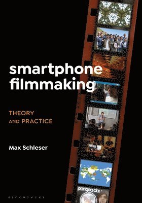 Australia) Schleser, Dr. Max (Senior Lecturer, Swinburne University of Technology, Max Schleser - Smartphone Filmmaking, Inbunden