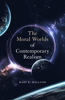 Mary K. Holland - Moral Worlds of Contemporary Realism, Inbunden