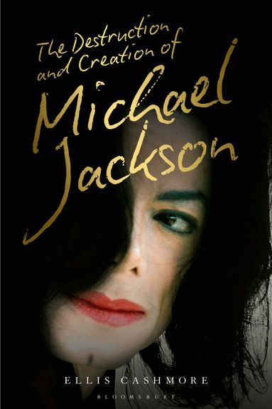 Ellis Cashmore - Destruction and Creation of Michael Jackson, Inbunden