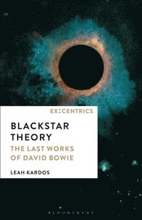 bokomslag Blackstar Theory: The Last Works of David Bowie