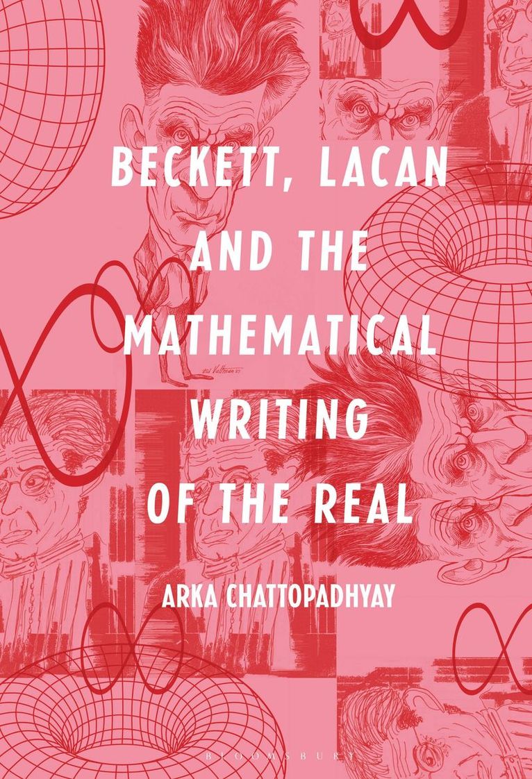 Arka Chattopadhyay - Beckett, Lacan and the Mathematical Writing of the Real, Häftad
