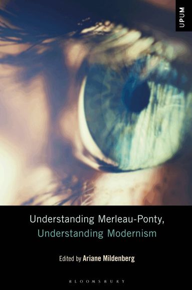 Ariane Mildenberg - Understanding Merleau-Ponty, Understanding Modernism, Häftad
