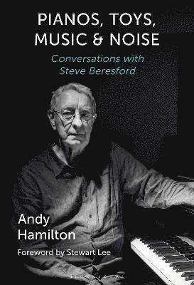 Andy Hamilton - Pianos, Toys, Music and Noise, Inbunden