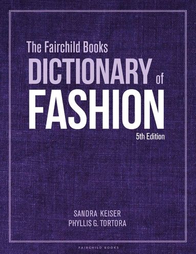 Sandra Keiser, Phyllis G. Tortora - Fairchild Books Dictionary of Fashion, Inbunden