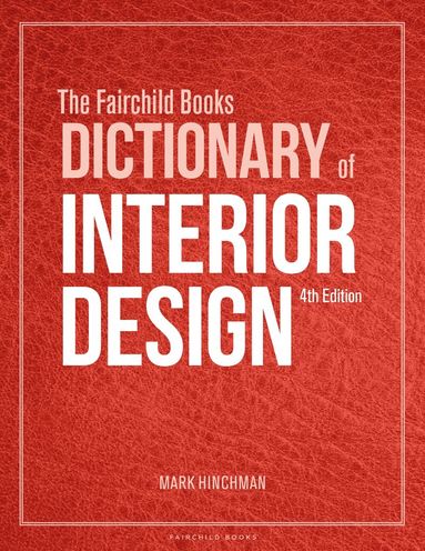 Mark Hinchman - Fairchild Books Dictionary of Interior Design, Inbunden