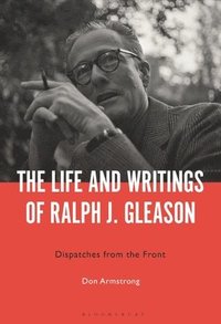 bokomslag The Life and Writings of Ralph J. Gleason