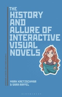 Mark Kretzschmar, Sara Raffel - History and Allure of Interactive Visual Novels, Inbunden