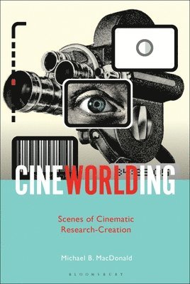 Michael B. MacDonald, Canada) MacDonald, Professor or Dr. Michael B. (Associate Professor, MacEwan University - CineWorlding, Inbunden