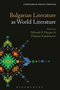 bokomslag Bulgarian Literature as World Literature