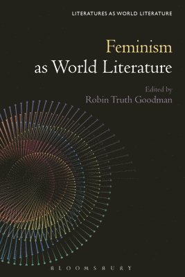 Robin Truth Goodman, USA) Goodman, Professor Robin Truth (Professor, Florida State University, Thomas Oliver Beebee - Feminism as World Literature, Häftad