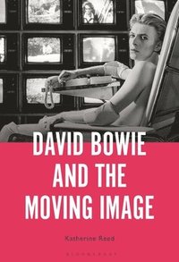 bokomslag David Bowie and the Moving Image